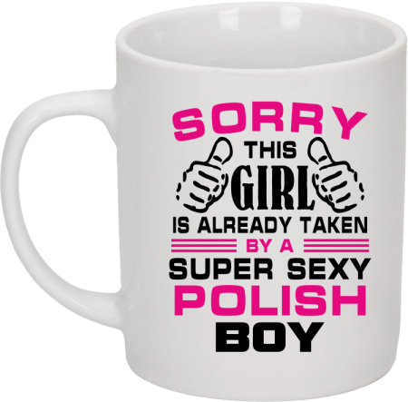 Sorry this girl is already taken by a super sexy polish boy - Kubek ceramiczny 