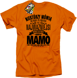 Niektórzy mówią do mnie po imieniu ale najważniejsi mówią do mnie MAMO - Koszulka męska pomarańcz