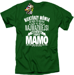 Niektórzy mówią do mnie po imieniu ale najważniejsi mówią do mnie MAMO - Koszulka męska zielony