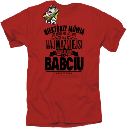 Niektórzy mówią do mnie po imieniu ale najważniejsi mówią do mnie BABCIU - Koszulka męska   red