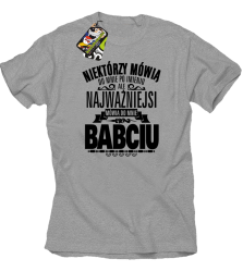Niektórzy mówią do mnie po imieniu ale najważniejsi mówią do mnie BABCIU - Koszulka męska   melanż