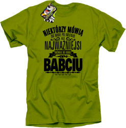 Niektórzy mówią do mnie po imieniu ale najważniejsi mówią do mnie BABCIU - Koszulka męska   kiwi